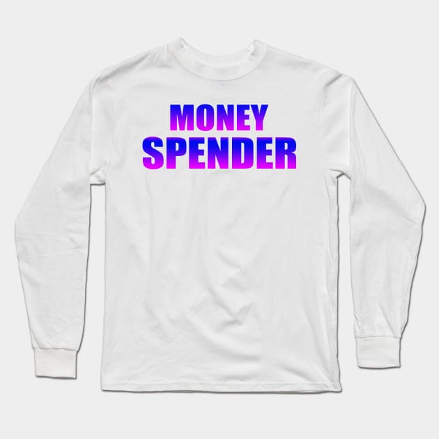 money spender Long Sleeve T-Shirt by RANS.STUDIO